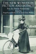 The New Woman in Fiction and Fact af Angelique Richardson