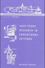 Case Study Research in Educational Settings af Michael Bassey