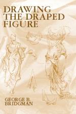 Drawing the Draped Figure af George B. Bridgman