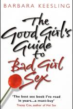 The Good Girl's Guide To Bad Girl Sex af Barbara Keesling