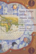 Spain, Europe and the Atlantic af Richard L. (The Johns Hopkins University) Kagan