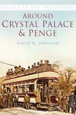 Around Crystal Palace and Penge af David R Johnson