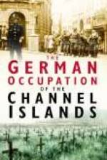 The German Occupation of the Channel Islands af Charles Cruickshank