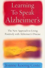 Learning To Speak Alzheimers af Joanne Koenig Coste