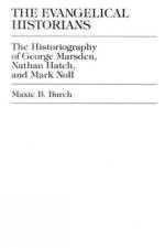 The Evangelical Historians af Maxie B Burch
