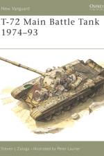 T-72 Main Battle Tank 1974-93 af Steven J. (Author) Zaloga