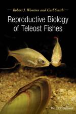 Reproductive Biology of Teleost Fishes af Robert J. (University of Wales Wootton