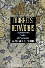 Markets from Networks af Harrison C. White