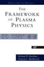 The Framework Of Plasma Physics af Richard D. Hazeltine