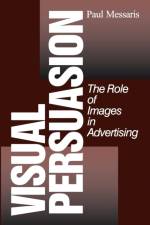 Visual Persuasion af Paul P. Messaris
