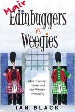 Mair Edinbuggers Vs Weegies and Merr Weegies Vs Edinbuggers af Ian Black