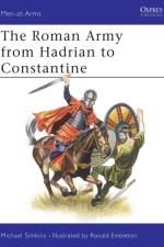 The Roman Army from Hadrian to Constantine af Michael Simkins