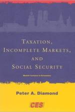 Taxation, Incomplete Markets, and Social Security af Peter A. Diamond