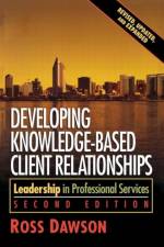 Developing Knowledge-Based Client Relationships af Ross Dawson