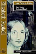 Elizabeth Gaskell - Mary Barton/North and South af Alison Chapman