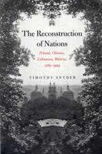 The Reconstruction of Nations af Timothy Snyder