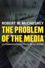 The Problem of the Media af Robert McChesney