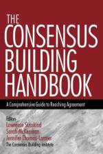 The Consensus Building Handbook af Lawrence E. Susskind