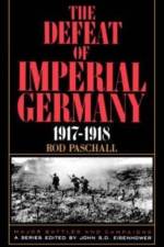 The Defeat Of Imperial Germany, 1917-1918 af Rod Paschall