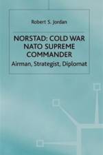 Norstad: Cold-War Supreme Commander af R. Jordan