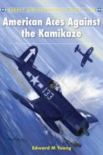 American Aces against the Kamikaze af Edward M. Young