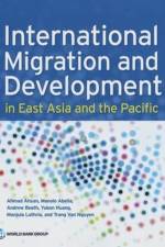 International Migration and Development in East Asia and the Pacific af Ahmad Ahsan