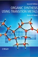 Organic Synthesis Using Transition Metals af Roderick (Nanyang Technological University) Bates