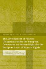 The Development of Positive Obligations under the European Convention on Human Rights by the European Court of Human Rights af Alastair Mowbray