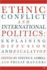 Ethnic Conflict and International Politics: Explaining Diffusion and Escalation af S. Lobell