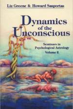 Dynamics of the Unconscious af Liz (Liz Greene) Greene