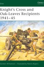 Knight's Cross and Oak-Leaves Recipients 1941-45 af Gordon Williamson