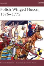 Polish Winged Hussar 1556-1775 af Richard Brzezinski