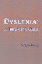 Dyslexia: A Teenager's Guide af Sylvia Moody