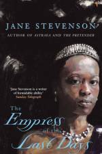 The Empress Of The Last Days af Jane Stevenson
