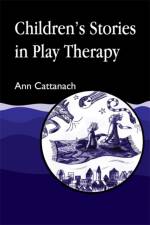 Children's Stories in Play Therapy af Ann Cattanach