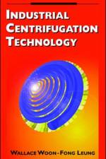 Industrial Centrifugation Technology af Wallace Leung
