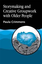 Storymaking and Creative Groupwork with Older People af Paula Crimmens