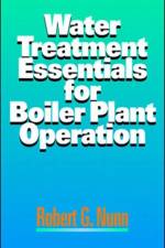 Water Treatment Essentials for Boiler Plant Operation af Robert Nunn