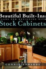 Beautiful Built-ins:  Plans for Designing with Stock Cabinets af Connie Edwards