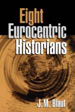 Eight Eurocentric Historians af J. M. (PhD (deceased) Blaut