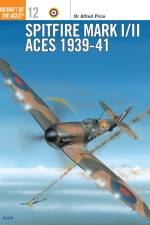 Spitfire Mark I/II Aces 1939–41 af Alfred Price