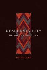 Responsibility in Law and Morality af Professor Peter Cane