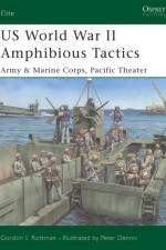 US Amphibious Tactics, Pacific 1942-45 af Gordon L. Rottman
