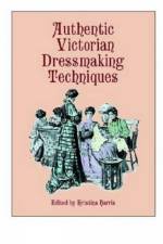 Authentic Victorian Dressmaking Techniques af Kristina Harris