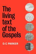 The Living Text of the Gospels af D. C. (University of Birmingham) Parker