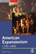 American Expansionism, 1783-1860 af Mark (University of Jamestown Joy