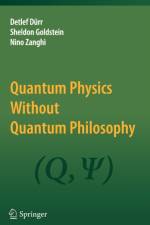 Quantum Physics Without Quantum Philosophy af Detlef Durr