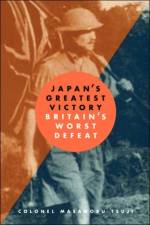 Japan's Greatest Victory/ Britain's Greatest Defeat af Masanobu Tsuji