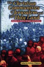 The Christian Communities of Jerusalem and the Holy Land