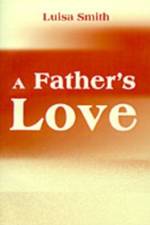 A Father's Love af Luisa Smith